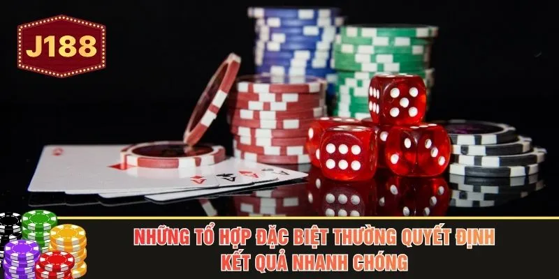 Những tổ hợp đặc biệt thường quyết định kết quả nhanh chóng