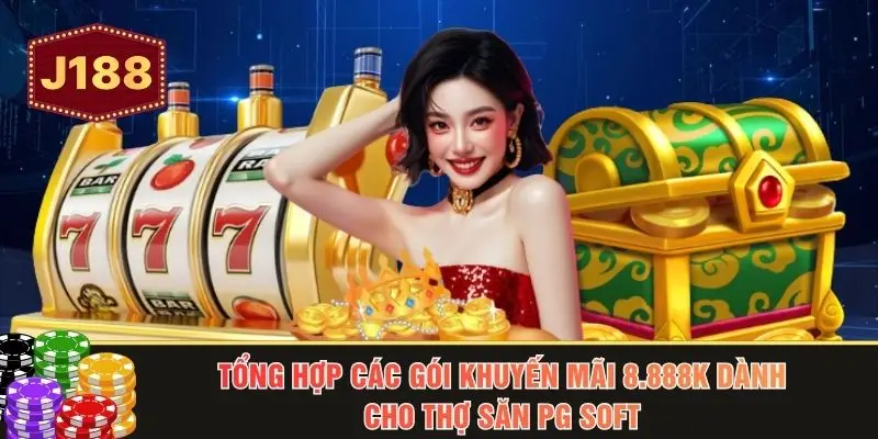 Tổng hợp các gói khuyến mãi 8.888k dành cho thợ săn PG Soft